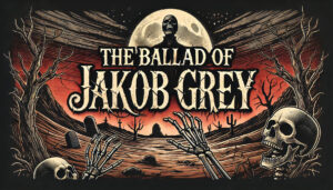 The Ballad of Jakob Grey