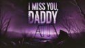 I Miss You, Daddy