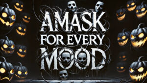 A Mask for Every Mood