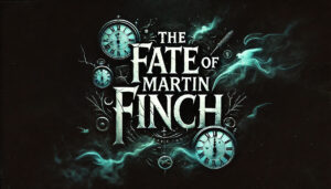 The Fate of Martin Finch