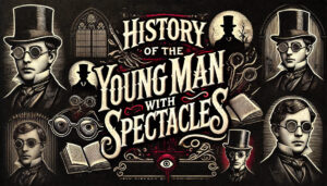 History of the Young Man with Spectacles