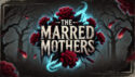 The Marred Mothers